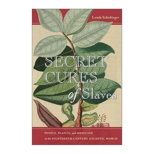 书籍 进口英语原版 人 Secret Cures 植物与医药 奴隶 Slaves 英文版 英文原版 秘密疗法 隆达·施宾格 18世纪大西洋世界