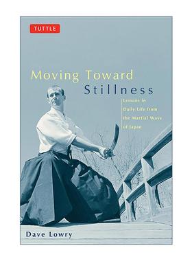 英文原版 Moving Toward Stillness 迈向宁静 来自日本古代武道的现代日常生活教训 武术价值观 Dave Lowry 进口英语原版书籍