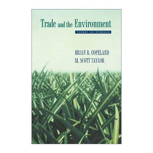 英文原版 Trade and the Environment: Theory and Evidence 贸易与环境 经济理论与实证分析 不列颠哥伦比亚大学经济学教授
