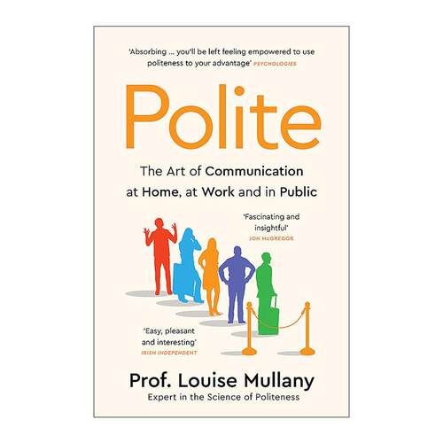 英文原版 Polite 礼貌 家庭 工作和公共场合的沟通艺术 ?Louise Mullany? 英文版 进口英语原版书籍