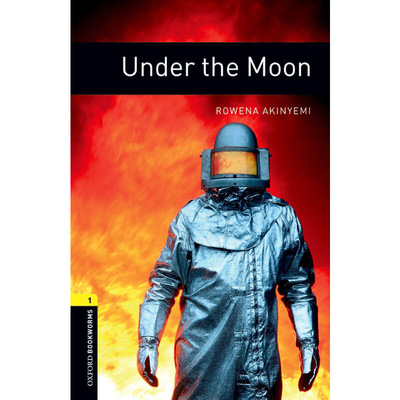 Oxford Bookworms Library: Level 1: Under the Moon 牛津书虫分级读物1级：在月亮下面（英文原版）