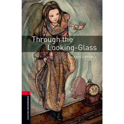 Oxford Bookworms Library: Level 3: Through the Looking-Glass 牛津书虫分级读物3级：爱丽丝镜中世界奇遇（英文原版）