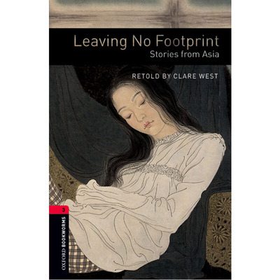Oxford Bookworms Library: Level 3: Leaving No Footprint: Stories from Asia 牛津书虫分级读物3级：杳无踪迹——来自亚洲的