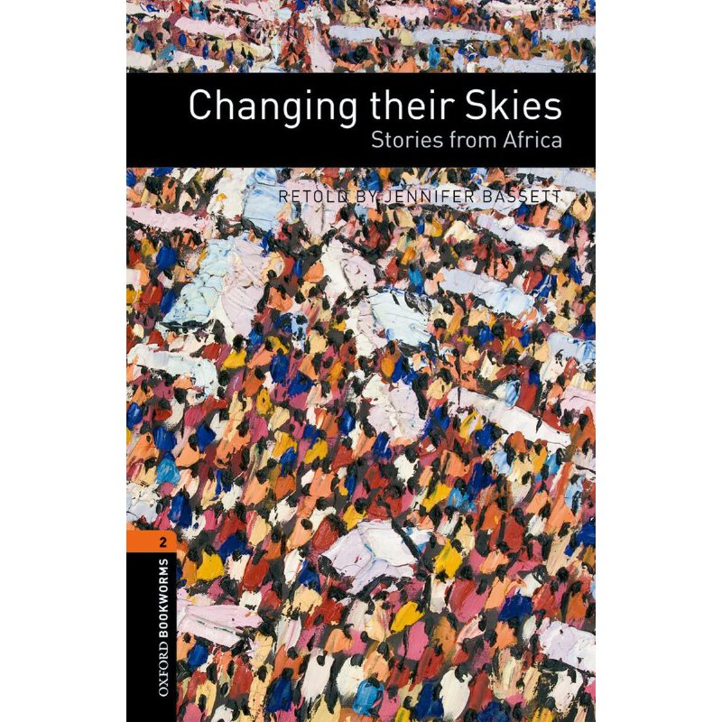 Oxford Bookworms Library: Level 2: Changing their Skies: Stories from Africa 牛津书虫分级读物2级：改变他们的天空——来