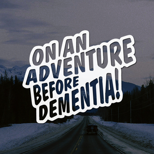 趁未受痴呆困扰‘On An Adventure Before Dementia!’车窗装饰贴