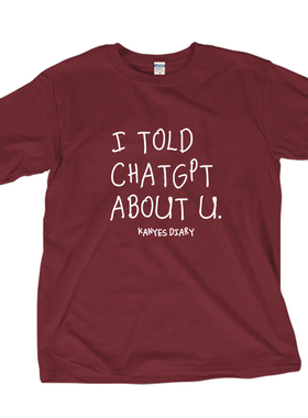 I TOLD CHATGPT ABOUT YOU 趣味创意设计宽松短袖纯棉个性美式t恤