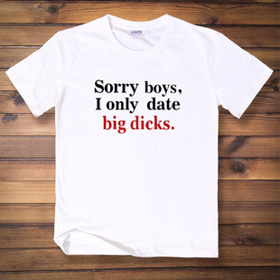 only date big 恶搞笑文字T恤纯棉可定制 sorry dicks短袖 boys