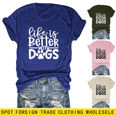 欧美跨境独立站宽松Life is Better With Dogs趣味休闲短袖T恤衫