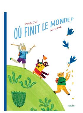 【现货】世界的尽头在哪里？ 法文原版儿童艺术绘画绘本 Où finit le monde? 3-6岁儿童读物 友情友谊