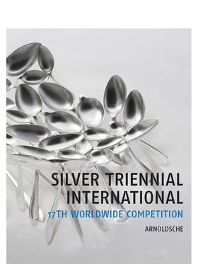 【预售】17届全球银器奖 SILVER TRIENNIAL INTERNATIONAL 17th Worldwide Competition 原版英文工业产品设计 善本图书