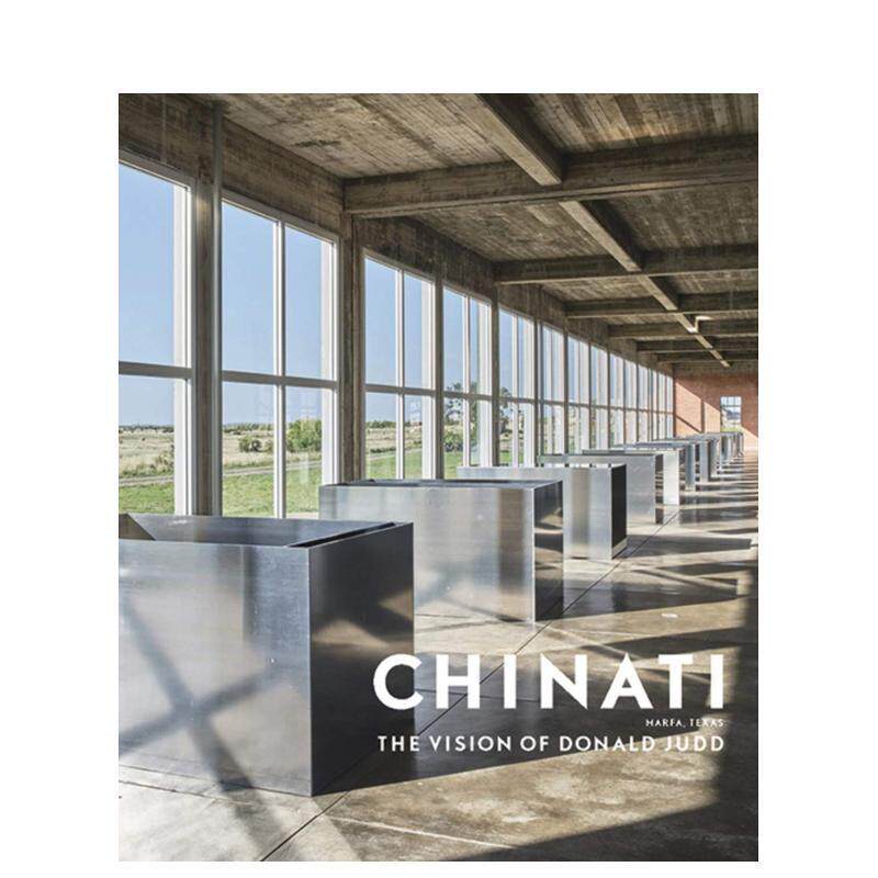 【预售】奇纳蒂:唐纳德·贾德的愿景 Chinati : The Vision of Donald Judd 进口原版英文画集画册艺术 善本图书