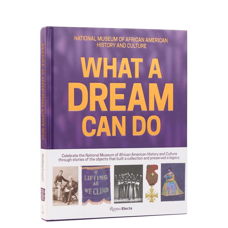 【预售】梦想的力量:馆藏建设与非裔遗产守护 What a Dream Can Do 原版英文艺术画册画集 NMAAHC十周年官方纪念画册善本图书