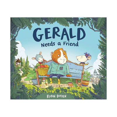 【现货】杰拉尔德需要一个朋友Gerald Needs a Friend 3-6岁儿童趣味英文阅读故事绘本 小鼠的冒险之旅 孩子学前培养启蒙 善本图书
