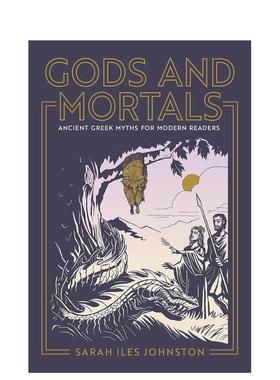 【预售】Gods and Mortals 神与凡人：现代读者的古希腊神话 英文原版图书籍进口正版 Sarah Iles Johnston 人文历史