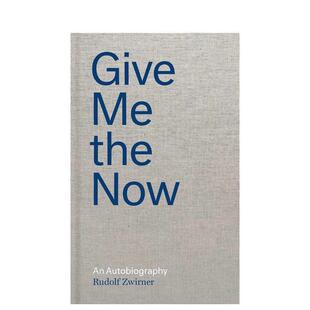 【预售】鲁道夫·兹沃纳 Rudolf Zwirner: Give Me the Now 原版英文艺术画册画集 善本图书