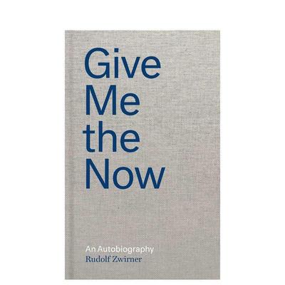 【预售】鲁道夫·兹沃纳 Rudolf Zwirner: Give Me the Now 原版英文艺术画册画集 善本图书