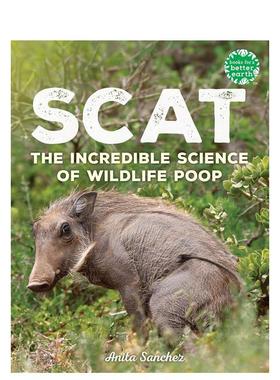 【预售】粪便：野生动物粪便的惊人科学 Scat: The Incredible Science of Wildlife Poop 原版英文儿童绘本 善本图书
