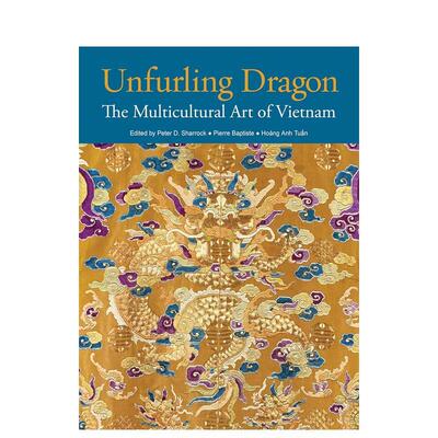 【预售】腾龙起舞：越南多元文化艺术 Unfurling Dragon: The Multicultural Art of Vietnam 原版英文艺术画册画集 善本图书
