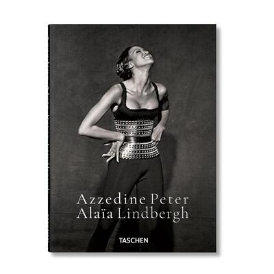 【预售】【TASCHEN】彼得·林德伯格：阿泽丁·阿拉伊 PETER LINDBERGH. AZZEDINE ALA?A 原版英文摄影作品集