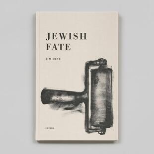 【预售】摄影集 吉姆·戴恩：犹太人的命运 Jim Dine: Jewish Fate 原版英文艺术作品集 善本图书