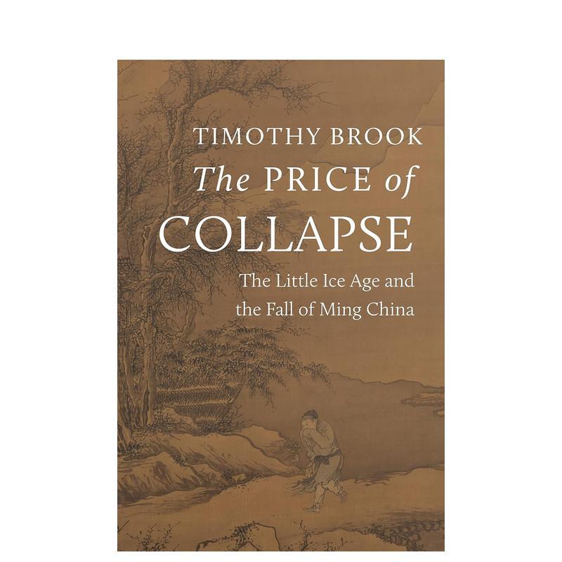 【预售】崩溃的代价：小冰河期与大明王朝的倾覆 The Price of Collapse: The Little Ice Age and the Fall原版英文人文历史 - 实物图