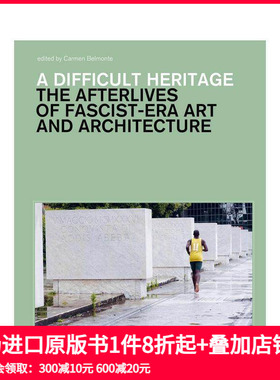 【预售】艰难的遗产：法西斯时代的艺术和不合时宜的建筑 A Difficult Heritage 原版英文建筑设计