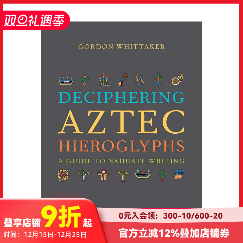 【预售】【T&H】解读阿兹特克象形文字：纳瓦特文字指南Deciphering Aztec Hieroglyphs 人文古文字解说彩图图册 英文原版