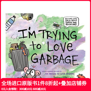 善本图书 Barton 预售 我在试着爱上垃圾I 8岁少儿环保意识崛起启蒙寓意故事绘本 Trying Bethany Love 英文原版 Garbage