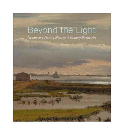 【现货】光线之外：19世纪丹麦艺术中的身份和地位 Beyond the Light: Identity and Place in Nineteenth-Century Danish Art