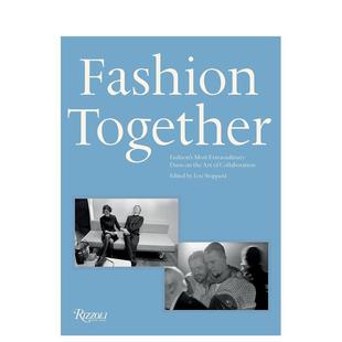 【现货】Fashion Together 时尚组合:时尚界特别的艺术搭档 英文原版服装时装服饰设计艺术图书