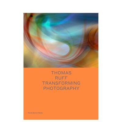 【预售】托马斯·拉夫：改变摄影 Thomas Ruff: Transforming Photography (Spotlight) 原版英文摄影作品集