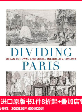 【预售】分裂巴黎：城市更新和社会不平等 1852-1870 Dividing Paris: Urban Renewal and Social Inequality 原版英文