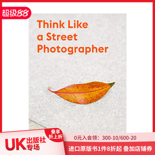 Think Like 英文原版 现货 摄影技法 Photographer 像街拍摄影师一样思考 Street