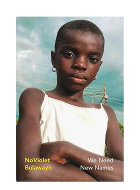 【预售】【Vintage女性文学】我们需要新名字 布克奖提名作家NoViolet Bulawayo 原版英文文学小说 善本图书