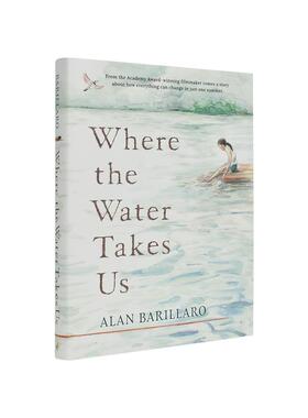 【现货】依水前行 奥斯卡金像奖Alan Barillaro创作 Where the Water Takes Us 进口原版英文青少年读物儿童 善本图书