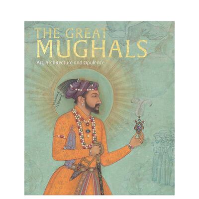 【预售】莫卧儿王朝：艺术、建筑与奢华The Great Mughals: Art  Architecture and Opulence 印度艺术 原版英文画册画集 善本图书