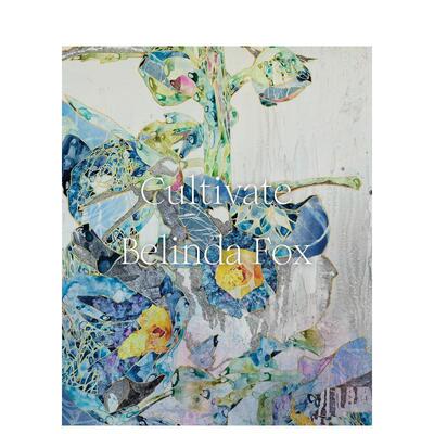 【预售】耕耘：贝琳达·福克斯 Cultivate :Belinda Fox 原版英文艺术画册画集善本图书