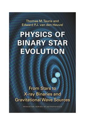 【预售】双子星的演化物理学：从恒星到X射线双星和引力波源 Physics of Binary Star Evolution 原版英文社会科学 善本图书
