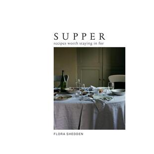 【现货】晚餐：值得留恋的食谱 Supper : Recipes Worth Staying in For 英文原版进口生活美食 善本图书