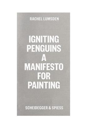 【预售】点燃企鹅：当代绘画论 Igniting Penguins :On Painting Now 原版英文艺术画册画集