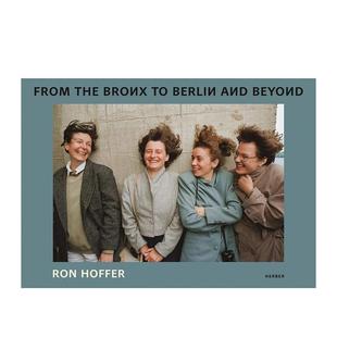 and 罗恩·霍弗 Ron 甚至更远 From Berlin beyond 从布朗克斯到柏林 Bronx the 英文摄影作品集纪实 原版 Hoffer 预售