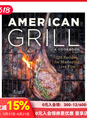 【预售】美式烧烤：掌握实火的 125 种食谱 American Grill: 125 Recipes For Mastering Live Fire 原版英文生活美食 善本图书