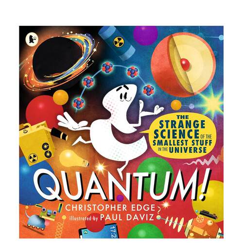 【预售】量子! STEM物理学启蒙（平装） Quantum! The Strange Science of the Smallest Stuff  原版英文儿童绘本