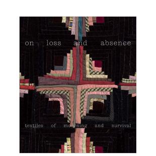 【预售】论失去与缺席:哀悼与生存的纺织品 On Loss and Absence: Textiles of Mourning and Survival 原版英文时尚