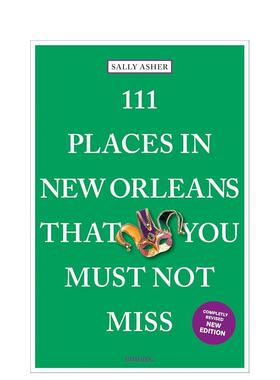 【预售】新奥尔良不可错过的111处秘境 111 Places in New Orleans That You Must Not Miss 原版英文旅行 善本图书