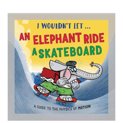 【预售】我才不让大象滑滑板呢 【I Wouldn't Let...】I Wouldn’t Let an Elephant Ride a Skateboard 原版英文儿童绘本善本图书
