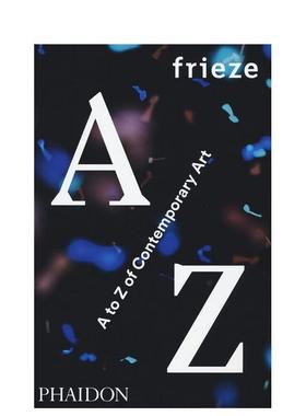 【预售】Frieze：当代艺术 A 到 Z frieze: A to Z of Contemporary Art 原版英文艺术画册画集