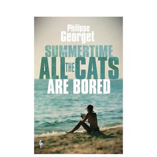 所有 善本图书 Georget Are 现货 夏天 Bored All 猫都Summertime Philippe the 法国硬汉派悬疑推理小说英文版 Cats