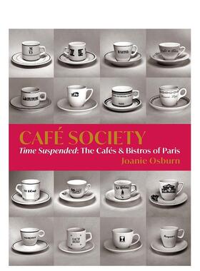【预售】咖啡馆社交界：让时光暂停?巴黎咖啡馆和小酒馆 Café Society: Time Suspended， the Cafés & Bistros of Paris 原版英