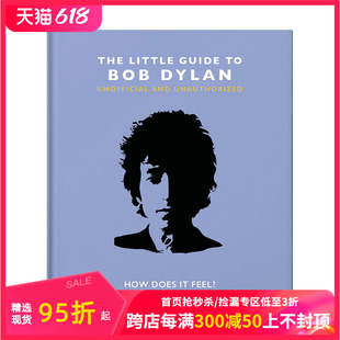 鲍勃·迪伦小书 音乐 The Dylan Guide Feel? How 预售 Bob 英文原版 正版 善本图书 Little 进口书籍 非官方指南 Does